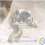Race to the End : Amundsen, Scott, and the Attainment of the..., 9781402770296