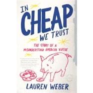 In CHEAP We Trust : The Story of a Misunderstood American Vi..., 9780316030298