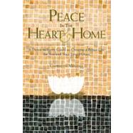 Peace in the Heart and Home: A Down-to-earth Guide to Creati..., 9780984490301