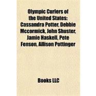 Olympic Curlers of the United States : Cassandra Potter, Deb..., 9781155880303