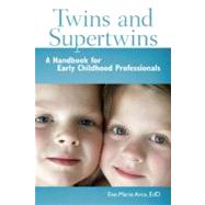 Twins and Supertwins : A Handbook for Early Childhood Profes..., 9781605540306