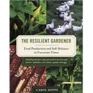 The Resilient Gardener: Food Production and Self-reliance in..., 9781603580311