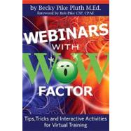 Webinars with WOW Factor : Tips, Tricks and Interactivities ..., 9780979410314