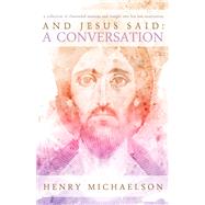 And Jesus Said: A Conversation : A Collection of Channeled S..., 9781886940314