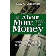 It's about More Than the Money : Investment Wisdom for Build..., 9780137050321