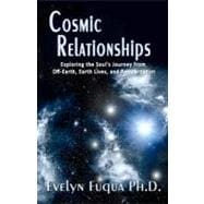Cosmic Relationships : Exploring the Soul's Journey from off..., 9781469900322