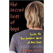 The Secret Lives of Boys: Inside the Raw Emotional World of ..., 9780465020324
