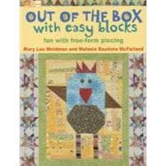 Out of the Box with Easy Blocks : Fun with Free-Form Piecing, 9781604680324