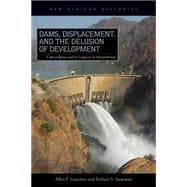 Dams, Displacement and the Delusion of Development : Cahora Bassa and Its Legacies in Mozambique, 1965 - 2007,9780821420331 Dams, Displacement and the Delusion of Development : Cahora Bassa and Its Legacies in Mozambique, 1965 - 2007,9780821420331