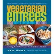 Vegetarian Entrees That Won't Leave You Hungry : Nourishing,..., 9781615190331