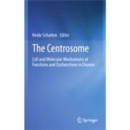 The Centrosome: Cell and Molecular Mechanisms of Functions a..., 9781627030342