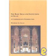 The Basic Ideas and Institutions of Islam: A Comprehensive I..., 9780773450349