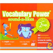 Vocabulary Power Sound-A-Likes: 400 Homonyms and Homophones ..., 9781602140356