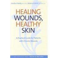 Healing Wounds, Healthy Skin : A Practical Guide for Patient..., 9780300140361