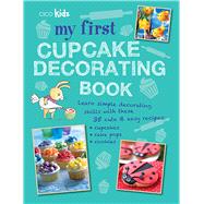 My First Cupcake Decorating Book: 35 Recipes for Decorating ..., 9781908170361