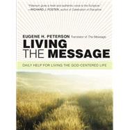 Living the Message : Daily Help for Living the God-Centered ..., 9780061240362