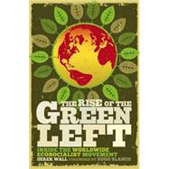 Rise of the Green Left : Inside the Worldwide Ecosocialist M..., 9780745330365