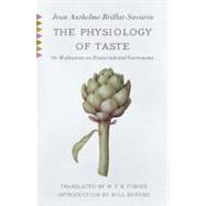 Physiology of Taste : Or Meditations on Transcendental Gastr..., 9780307390370