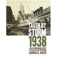 Taken by Storm, 1938: A Social and Meteorological History of..., 9781878220370