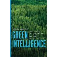 Green Intelligence : Creating Environments That Protect Huma..., 9780300110371