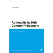 Rationality in 20th Century Philosophy : Beyond Traditions, 9781847060372