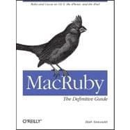 MacRuby : Ruby and Cocoa on Os X, the iPhone, and the iPad, 9781449380373
