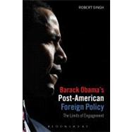Barack Obama's Post-American Foreign Policy : The Limits of ..., 9781780930374