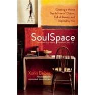 SoulSpace; Transform Your Home, Transform Your Life -- Creat..., 9781608680375