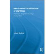 Italo Calvino's Architecture of Lightness : The Utopian Imag..., 9780415880381