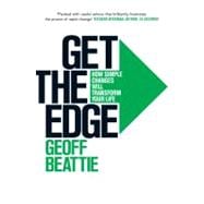 Get the Edge; How Simple Changes Will Transform Your Life, 9780755360383