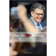 This Is Not Florida : How Al Franken Won the Minnesota Senat..., 9780816670383