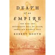 Death of an Empire : The Rise and Murderous Fall of Salem, A..., 9780312540388