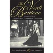 The Verdi Baritone: Studies in the Development of Dramatic C..., 9780253220394
