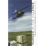 Hunger in the Balance: The New Politics of International Foo..., 9780801450396