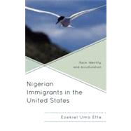 Nigerian Immigrants in the United States : Race, Identity, a..., 9780739170397