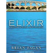 Elixir: A History of Water and Humankind Library Edition, 9781452630397