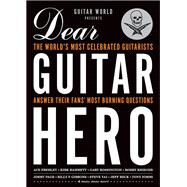 Guitar World Presents Dear Guitar Hero : The World's Most Ce..., 9781617130397