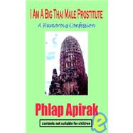 I Am a Big Thai Male Prostitute : A Humorous Confession