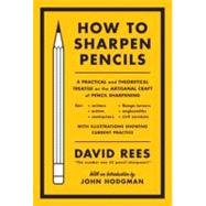 How to Sharpen Pencils : A Practical and Theoretical Treatis..., 9781612190402