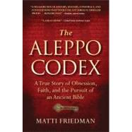 The Aleppo Codex: The True Story of Obesession, Faith, and t..., 9781616200404