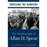 Crossing the Barriers : The Autobiography of Allan H. Spear, 9780816670406