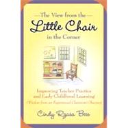 The View from the Little Chair in the Corner: Improving Teac..., 9780807750407