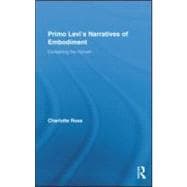 Primo Levi's Narratives of Embodiment: Containing the Human, 9780415880411