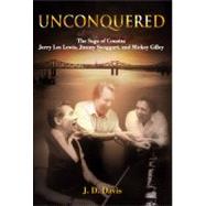 Unconquered : The Saga of Cousins Jerry Lee Lewis, Jimmy Swa..., 9781612540412