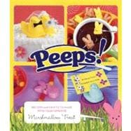 Peeps : Recipes and Crafts to Make with Your Favorite Marshm..., 9780811860413