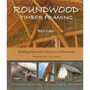 Roundwood Timber Framing: Building Naturally Using Local Res..., 9781856230414