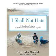 I Shall Not Hate: A Gaza Doctor's Journey on the Road to Pea..., 9781452600420