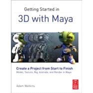 Getting Started in 3D with Maya : Create a Project from Star..., 9780240820422