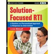 Solution-Focused RTI : A Positive and Personalized Approach ..., 9780470470428