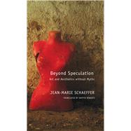 Beyond Speculation : Art and Aesthetics without Myths,9780857420428 Beyond Speculation : Art and Aesthetics without Myths,9780857420428